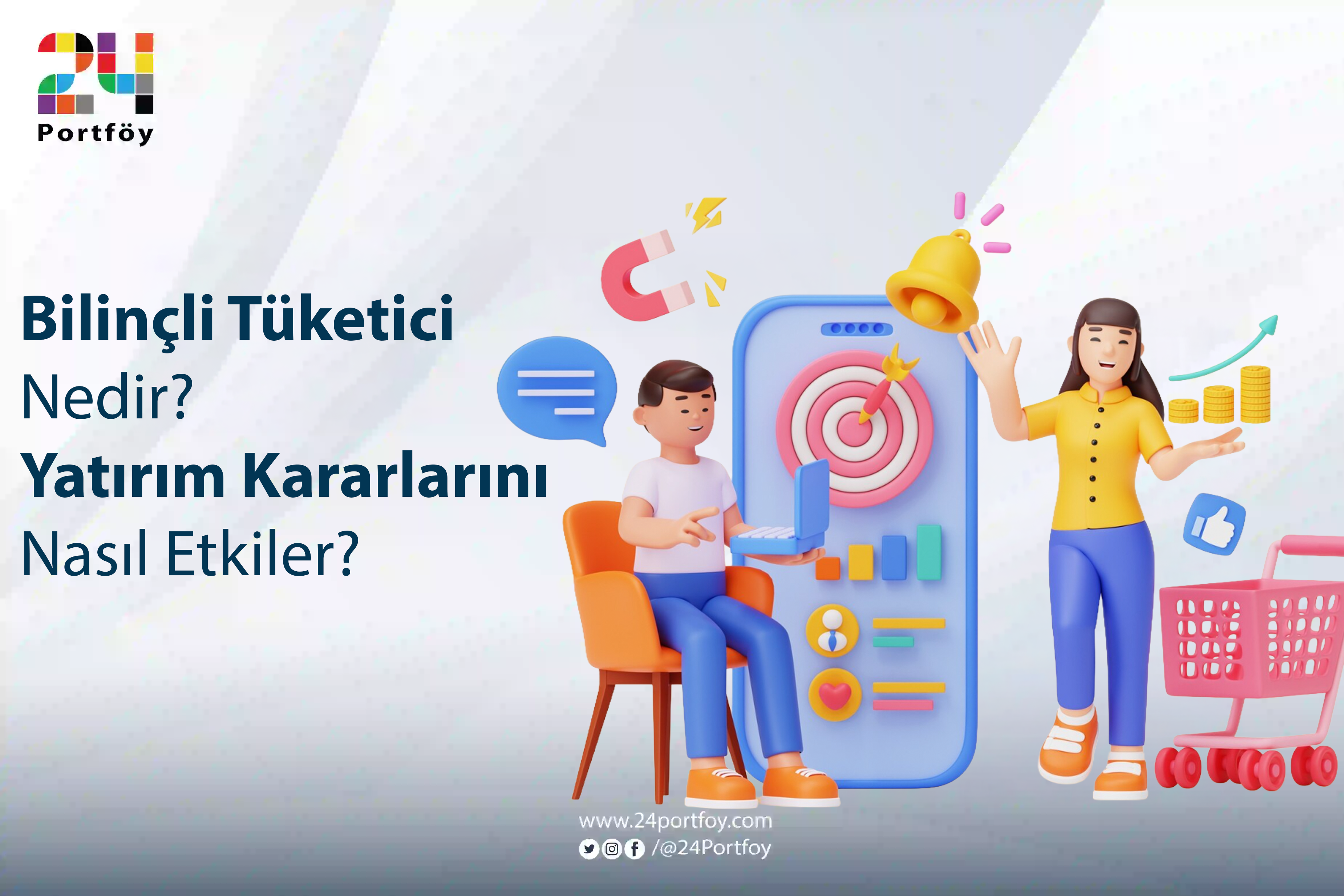 Bilinçli Tüketici Nedir, Yatırım Kararlarını Nasıl Etkiler?